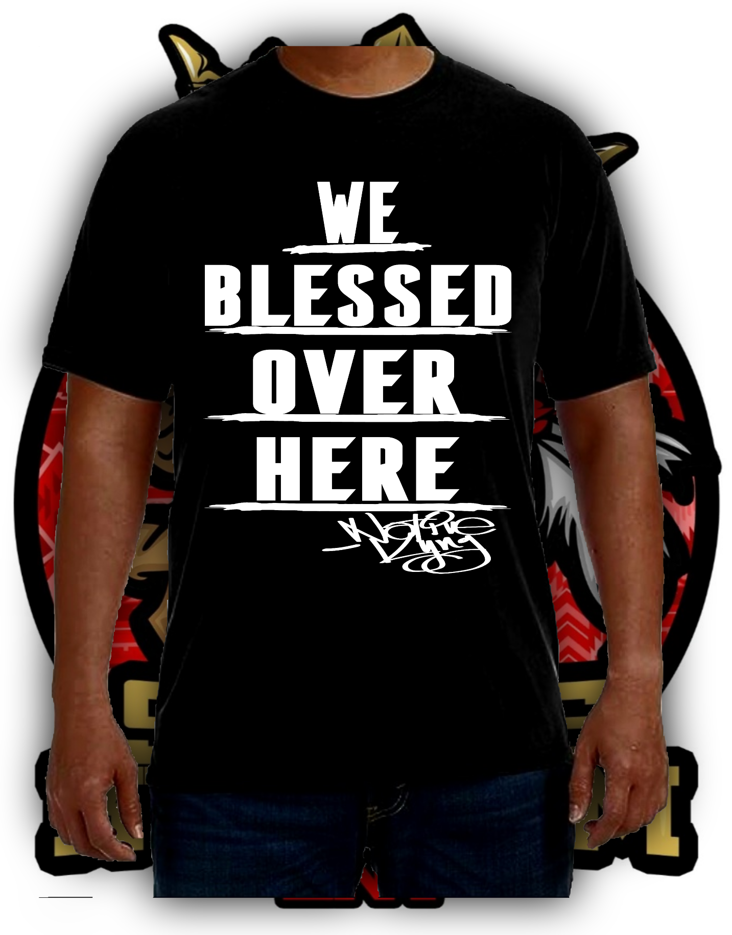 WE BLESSED OVER HERE shirt